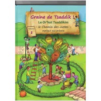 GRAINE DE TSADDIK le OR'HOT TSADDIKIM Expliqué aux enfants - volume 3